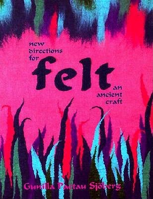 Felt: New Directions for an Ancient Craft (Hardcover)