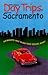 Day Trips from Sacramento: Getaways Less Than Two Hours Away (Shifra Stein's Day Trips Series)