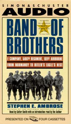 BAND OF BROTHERS : "E Company, 506th Regiment, 101st Airborne, From Normandy to Hitler's Eagle's Nest"