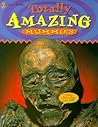 Mummies (Totally Amazing Series)