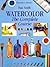 Watercolor: The Complete Course