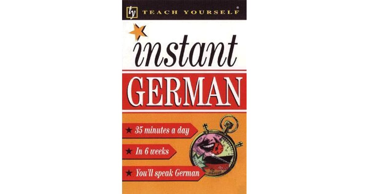 Teach Yourself Instant German 35 Minutes a Day in 6 Weeks You'll Speak