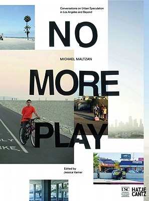 No More Play: Conversations on Open Space and Urban Speculation (Paperback)