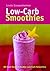 Low-Carb Smoothies: 50 Card Deck of Healthy Low-Carb Smoothies
