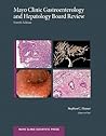 Mayo Clinic Gastroenterology and Hepatology Board Review