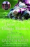These Things Hidden by Gudenkauf  Heather