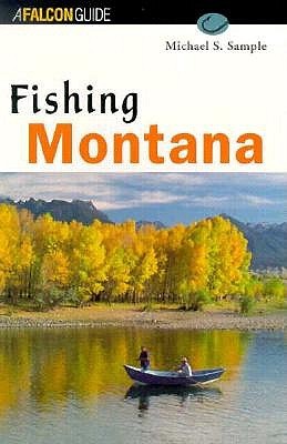 Fishing Montana: Formerly the Angler's Guide to Montana