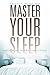 Master Your Sleep: Proven Methods Simplified