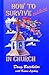 How to Survive and Thrive! in Church
