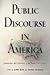 Public Discourse in America: Conversation and Community in the Twenty-First Century