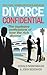 Divorce Confidential: Sex, Love, Money, Revenge and Ruin. Gerald Nissenbaum & John Sedgwick