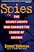 Spies: The Secret Agents Who Changed the Course of History