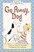 Go Away, Dog (My First I Can Read Book)