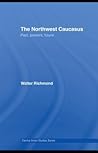 The Northwest Caucasus: Past, Present, Future The Northwest Caucasus: Past, Present, Future