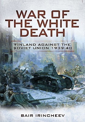 War of the White Death: Finland Against the Soviet Union 1939-40 (Hardcover)