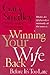 Winning Your Wife Back Before It's Too Late: Whether She's Left Physically or Emotionally, All That Matters Is...