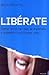 Liberate / Liberate: Como T...