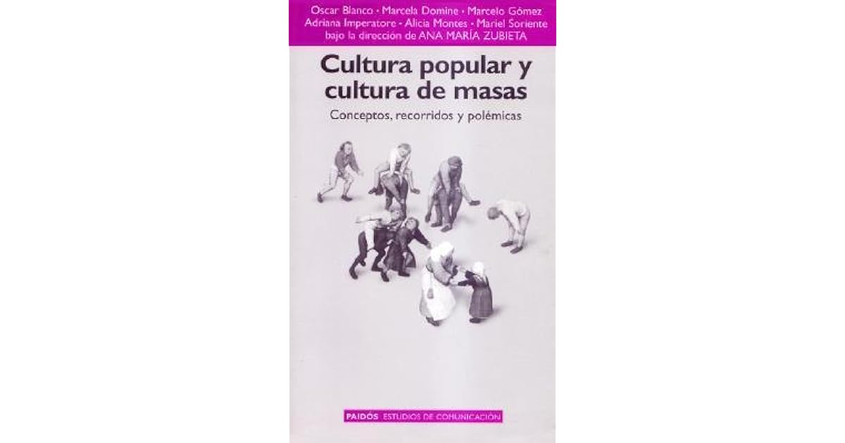 Cultura Popular y Cultura de Masas Conceptos, Recorridos y Polemicas by Oscar Blanco Cultura Popular y Cultura de Masas Conceptos, Recorridos y Polemicas by Oscar Blanco