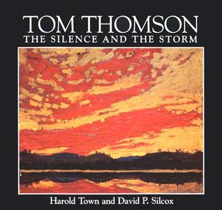 Tom Thomson: The Silence and the Storm (Hardcover)