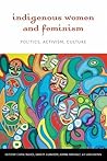 Indigenous Women and Feminism: Politics, Activism, Culture