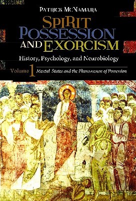 Spirit Possession and Exorcism: History, Psychology, and Neurobiology [2 volumes] (Brain, Behavior, and Evolution)