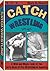 Catch Wrestling: A Wild and...