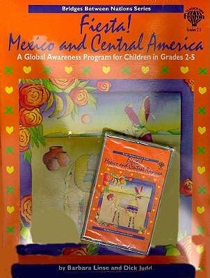 Fiesta! Mexico and Central America: A Global Awareness Program (Bridges Between Nations Series, Fe-4232)