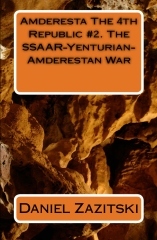 Amderesta The 4th Republic #2. The SSAAR-Yenturian Amderestan War (Amderesta The 3rd/4th Republic, #3).