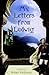 My Letters From Ludwig