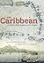 The Caribbean: A History of...