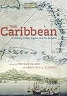 The Caribbean: A History of the Region and Its Peoples The Caribbean: A History of the Region and Its Peoples