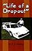 "Life of a Dropout" by A.B. Hudson