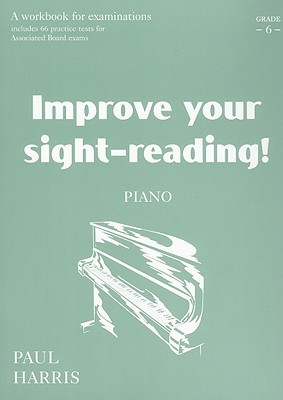 Improve Your Sight-reading! Piano, Grade 6: A Workbook for Examinations (Faber Edition: Improve Your Sight-Reading)