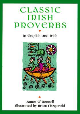 Classic Irish Proverbs: In English and Irish (Hardcover)