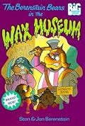 The Berenstain Bears and the Wax Museum