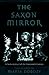 The Saxon Mirror: A "Sachsenspiegel" of the Fourteenth Century (The Middle Ages Series)