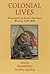 Colonial Lives: Documents on Latin American History, 1550-1850