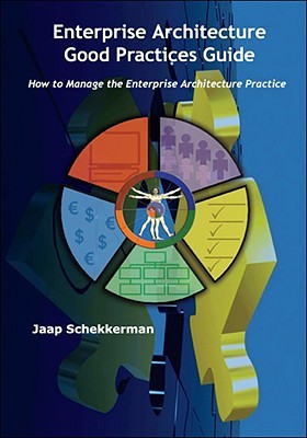Enterprise Architecture Good Practices Guide: How to Manage the Enterprise Architecture Practice (Paperback)