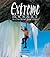 Extreme Rock & Ice: 25 of the World's Great Climbs