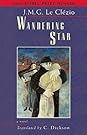 Wandering Star by J.M.G. Le Clézio