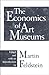 The Economics of Art Museums (National Bureau of Economic Research Conference Report)