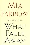 What Falls Away by Mia Farrow