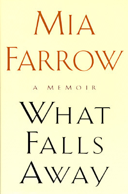 What Falls Away A Memoir By Mia Farrow