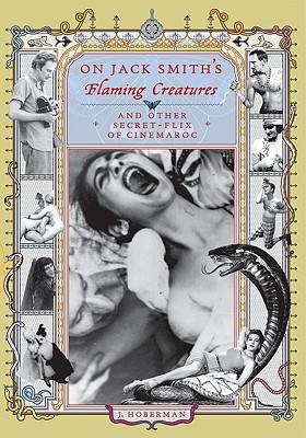 On Jack Smith's Flaming Creatures and Other Secret-Flix of Cinemaroc (Paperback)