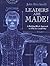 Leaders Are Made!: A Building Block Approach to Effective Leadership