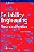 Reliability Engineering: Theory and Practice