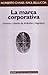 La Marca Corporativa / In the Way of Symbolization (Spanish Edition)