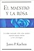 El Maestro y La Rosa (Spanish Edition)