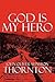 God Is My Hero by John Oliver-Winston Thornton
