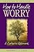 How to Handle Worry A Catholic Approach